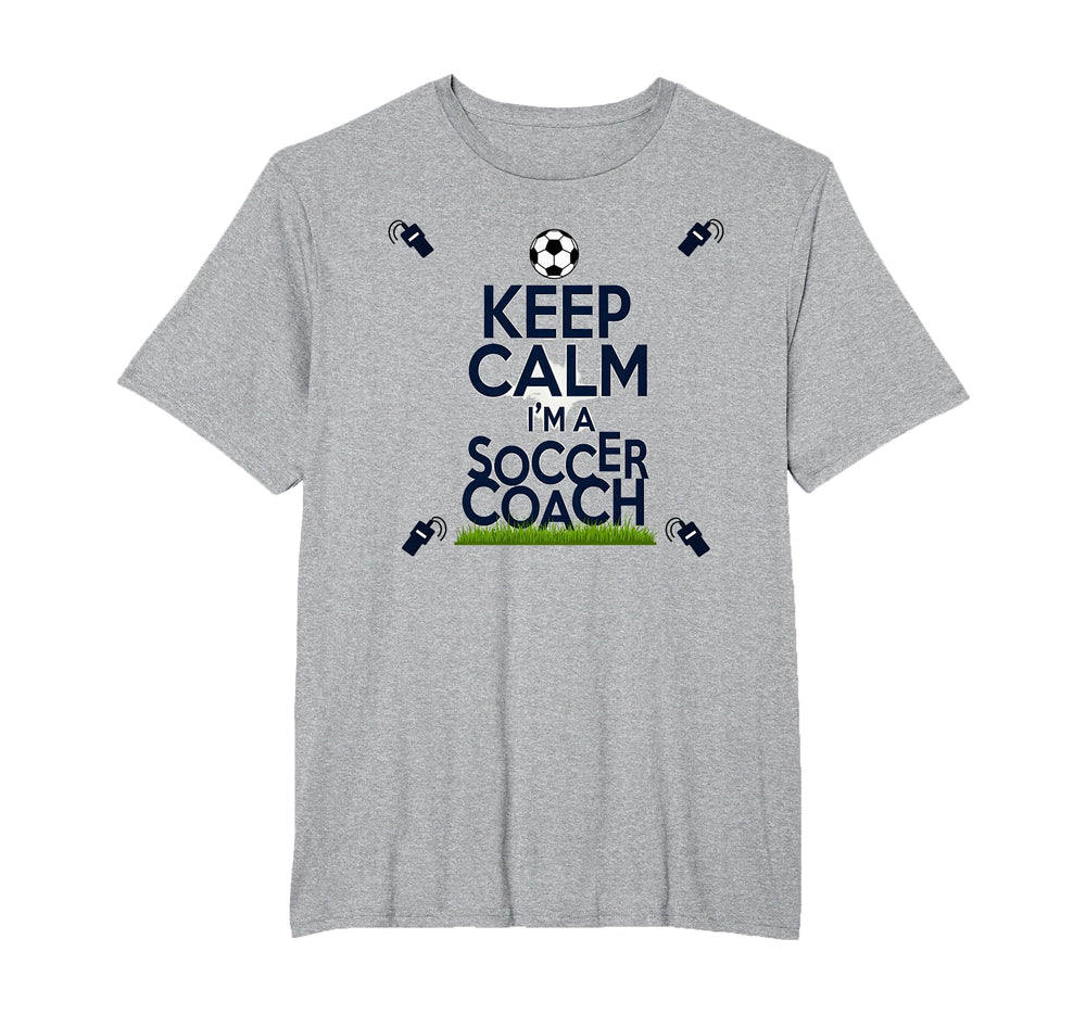 Keep Calm Im Soccer Coach Funny Sports T-Shirt - Graphic Print Unisex