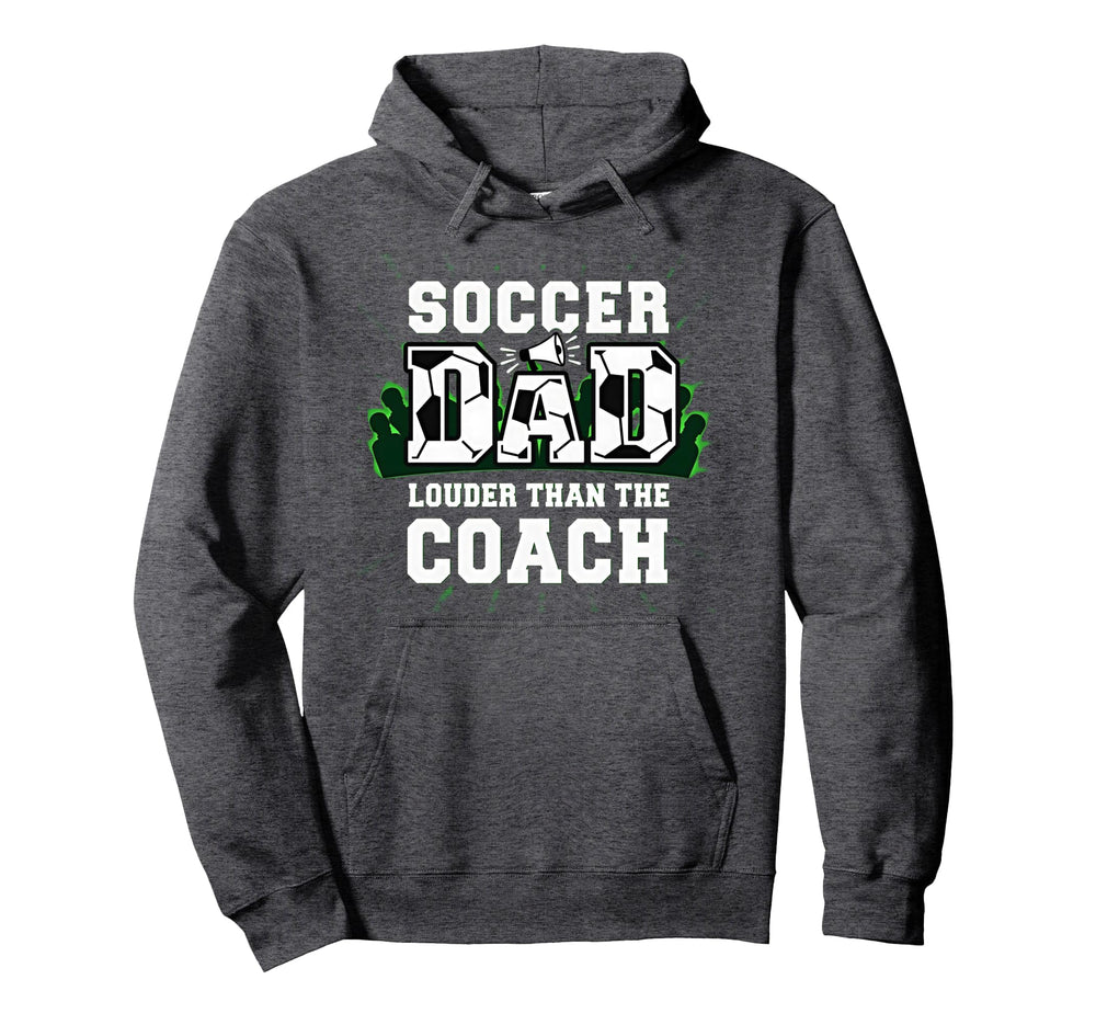 Soccer Dad Louder Than Coach Funny Sports Hoodie - Trendy Graphic Unisex