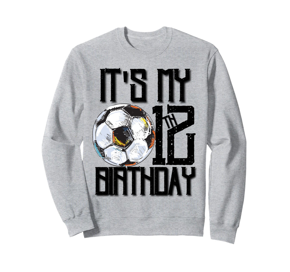 Its My 12Th Birthday Soccer Sweatshirt - Minimalist Print for Adults