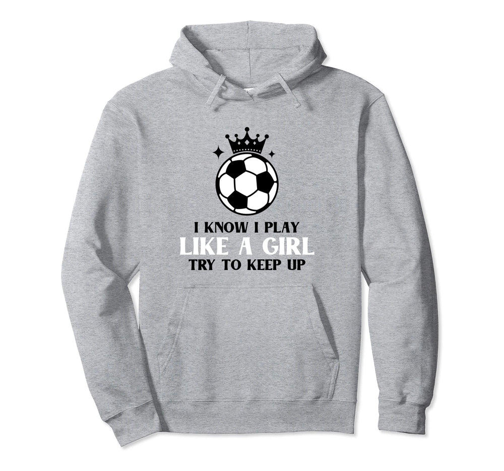 I Know I Play Like Try To Keep Up Hoodie - Streetwear Style for Adults