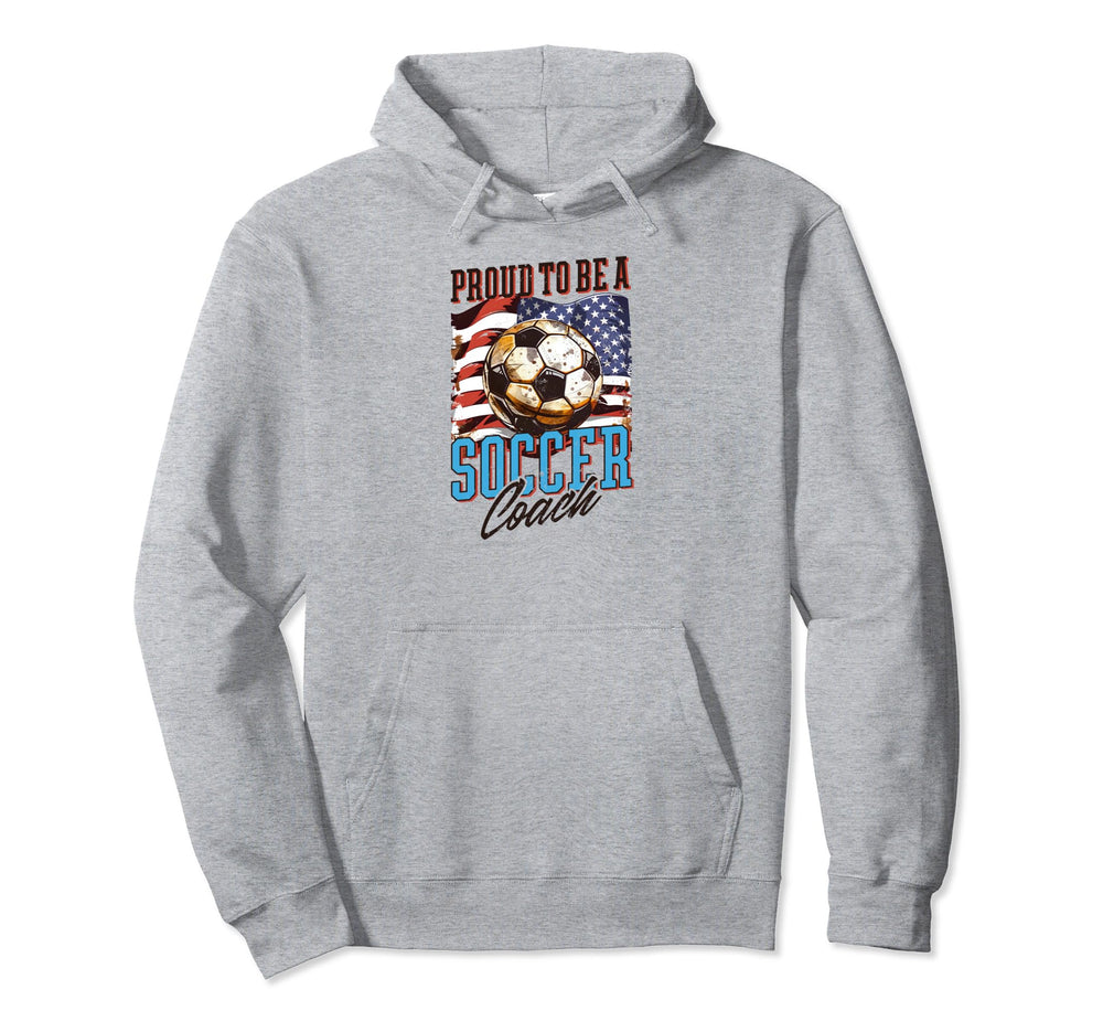 Proud To Be Soccer Coach Soccer Coach Hoodie - Novelty Apparel Unisex