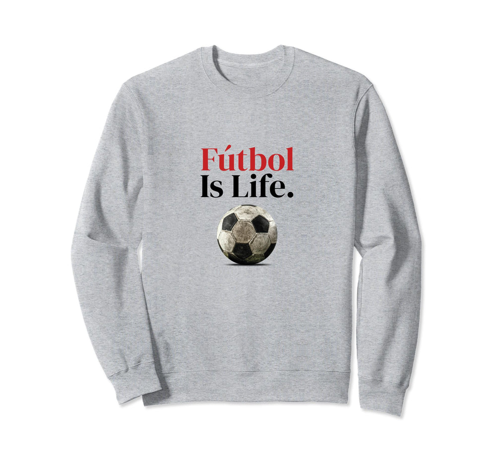 Soccer Is Life Soccer Fans Sweatshirt - Casual Everyday Wear Men Women