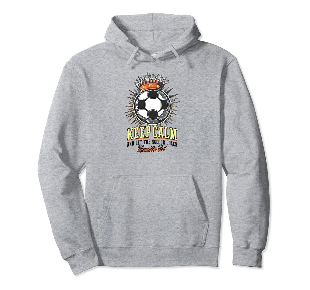 Keep Calm Let Soccer Coach Handle It Hoodie - Trendy Graphic for Adults
