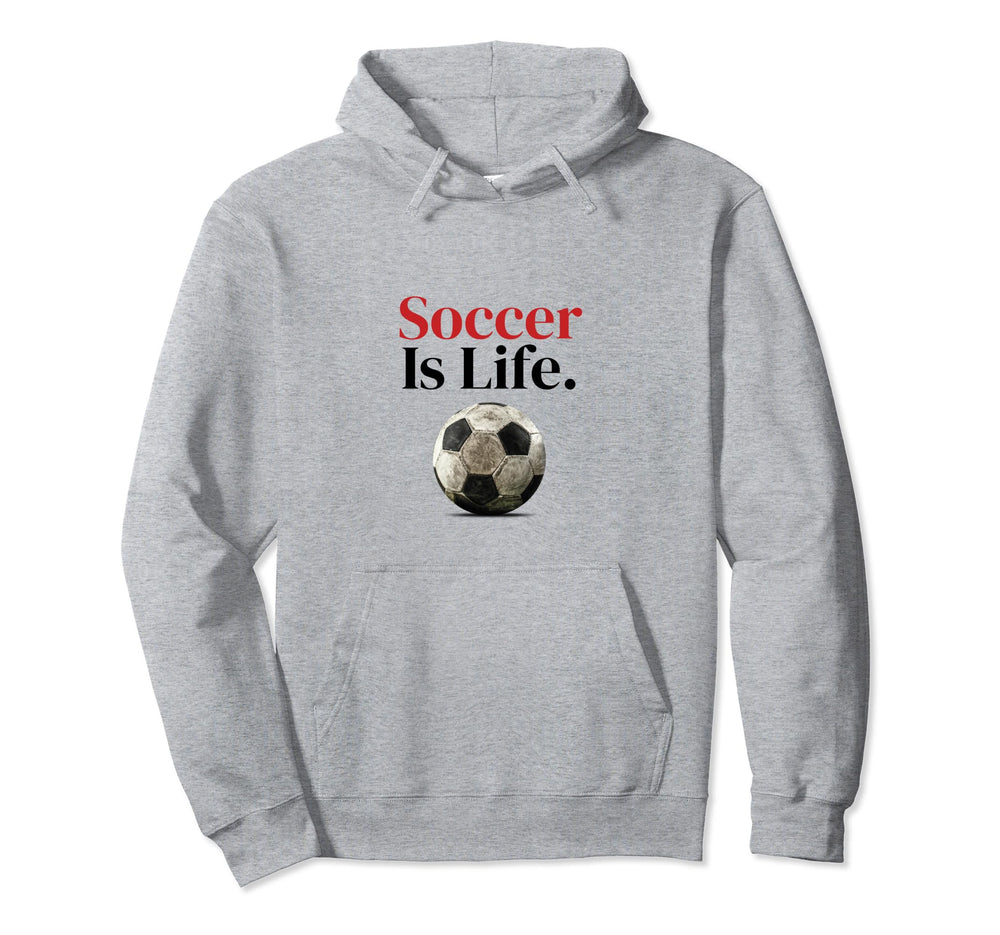 Soccer Is Life Soccer Fans Related Hoodie - Novelty Apparel Men Women