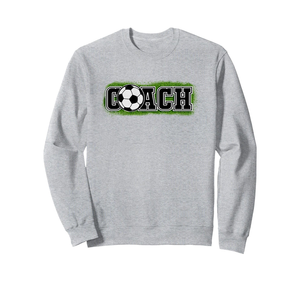 That Says Word Coach Soccer Ball Sweatshirt - Fun Novelty Design Men Women
