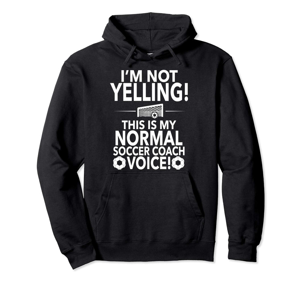 Loud Soccer Coach Im Not Yelling Hoodie - Aesthetic Graphic Men Women