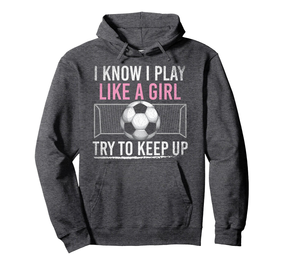 I Know I Play Like Try To Keep Up Hoodie - Casual Everyday Wear Men Women