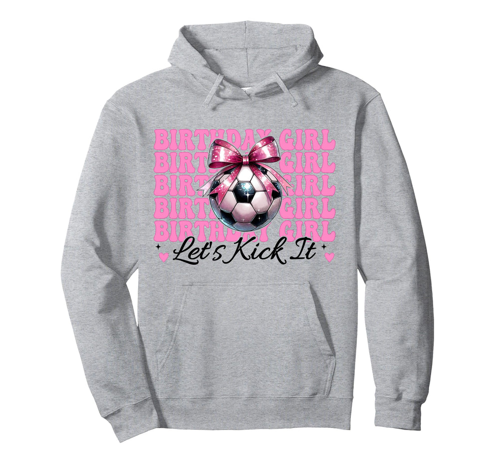 Birthday Lets Kick It Soccer Mom Hoodie - Fun Novelty Design Men Women