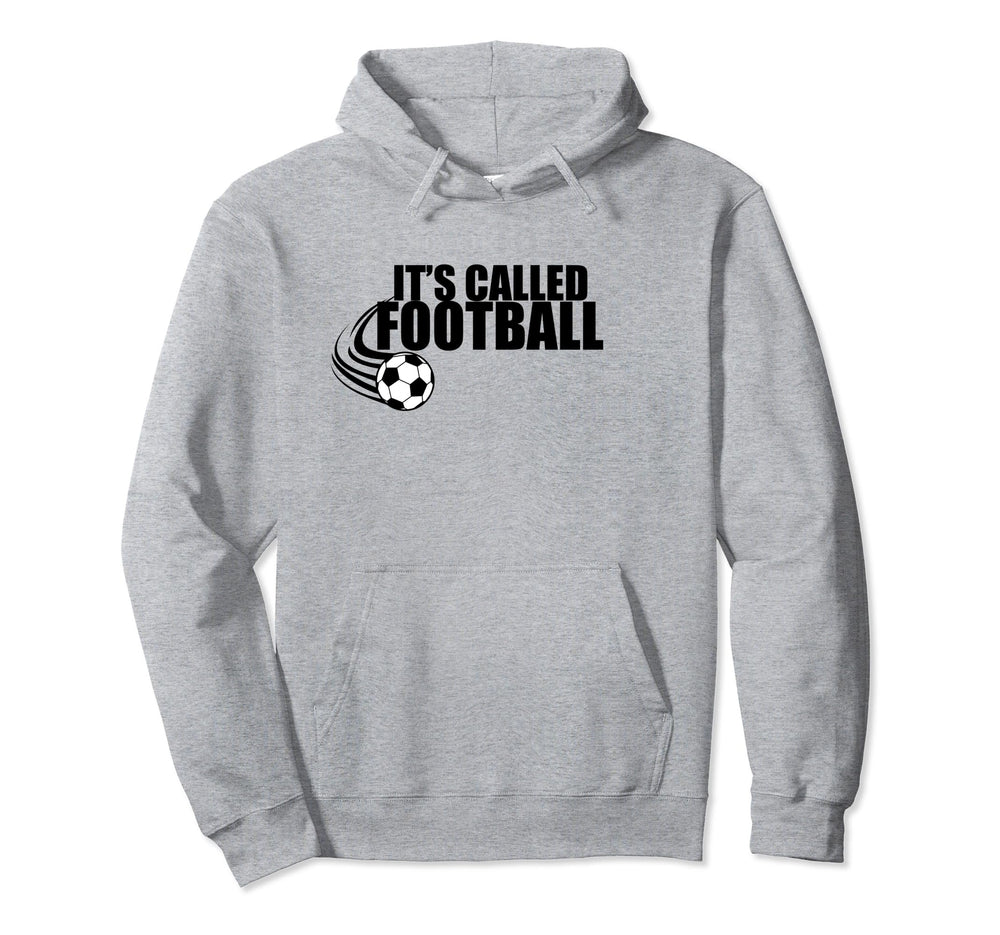 Its Called Football Soccer Euro Funny Hoodie - Aesthetic Graphic Men Women