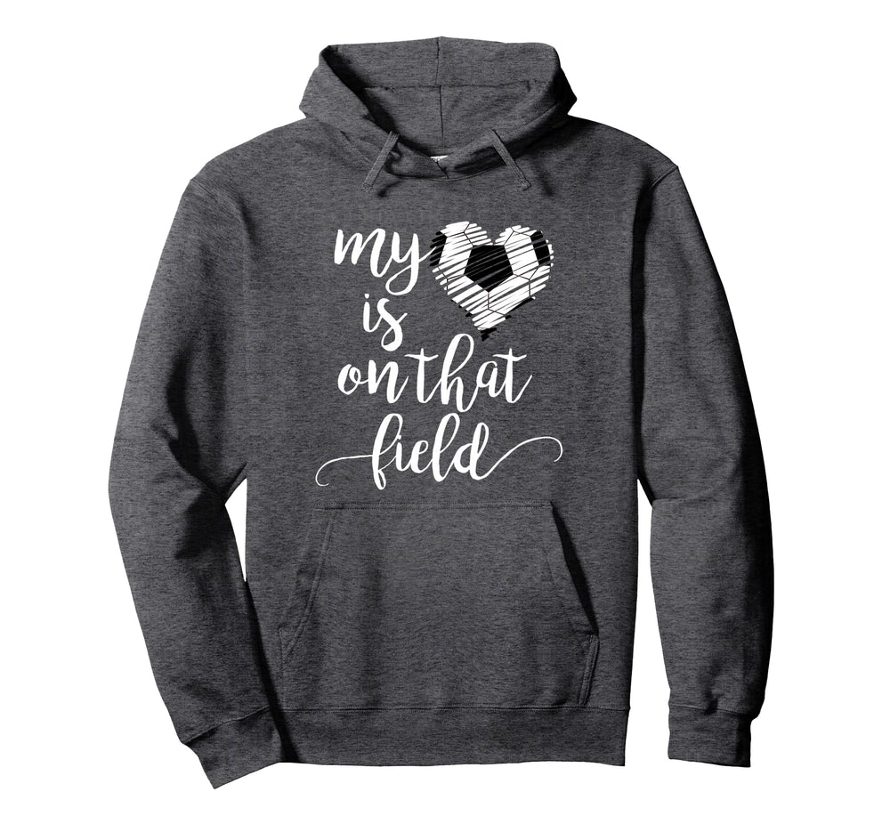 Soccer Teens My Heart Is That Field Sports Hoodie - Novelty Apparel Unisex