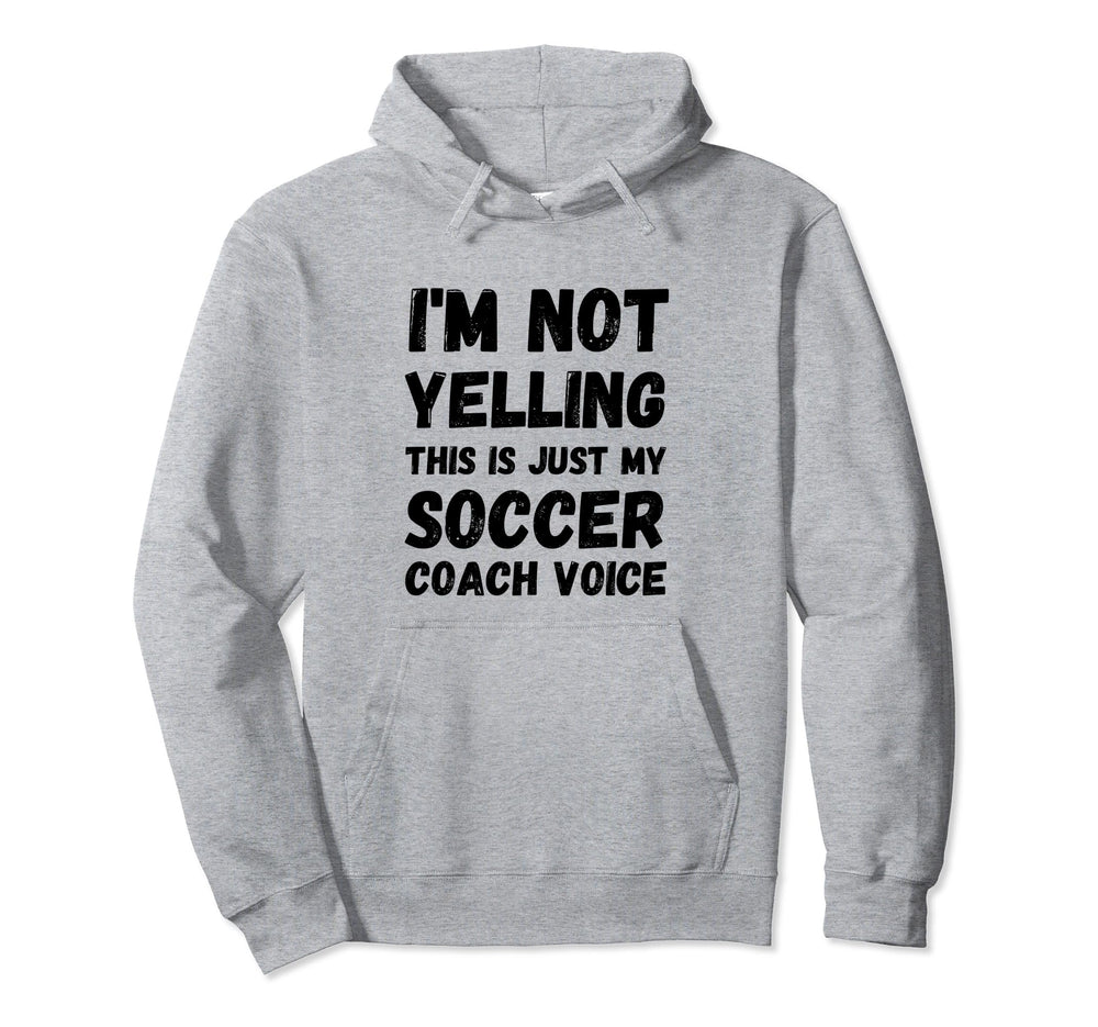 Im Not Yelling This Is Just My Soccer Hoodie - Fun Novelty Design Unisex
