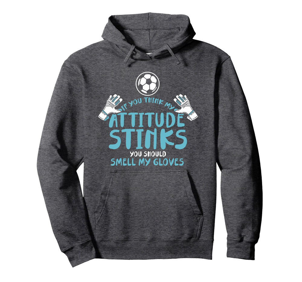 Funny Soccer Goalie Goalkeeper Smell Hoodie - Novelty Apparel Men Women