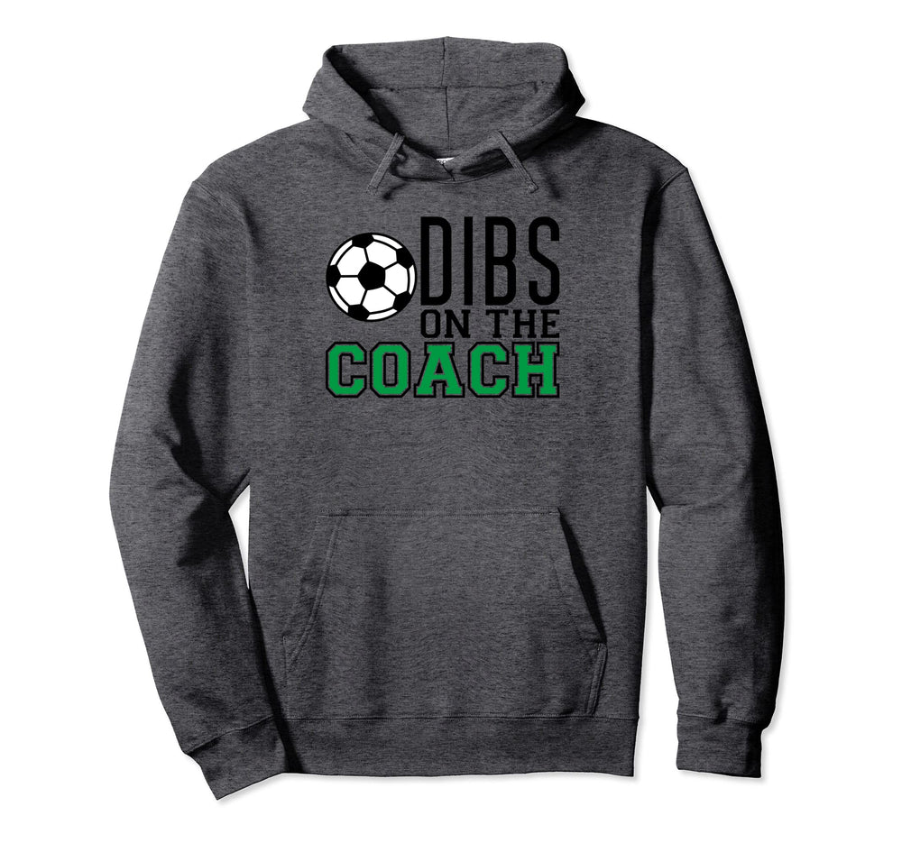 Funny Dibs Soccer Coach Hoodie - Fun Novelty Design for Adults