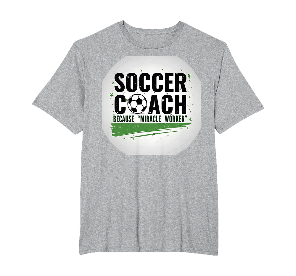 Soccer Coach Miracle Worker Funny Sports T-Shirt - Graphic Print Unisex