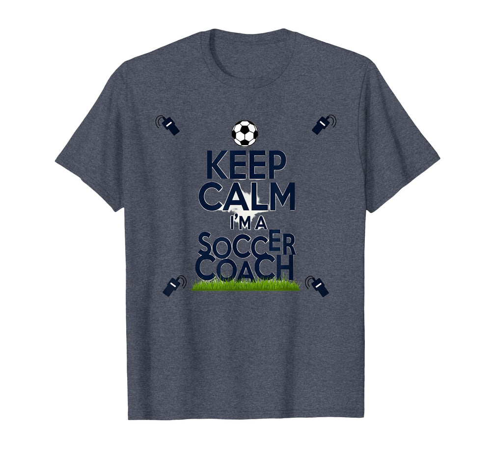 Keep Calm Im Soccer Coach Funny T-Shirt - Custom Art Print Men Women