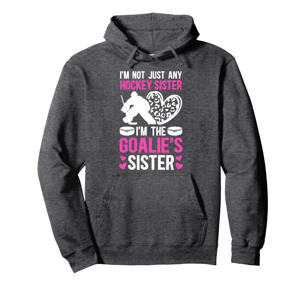 Im Hockey Goalie Sister Hockey Hoodie - Aesthetic Graphic for Adults