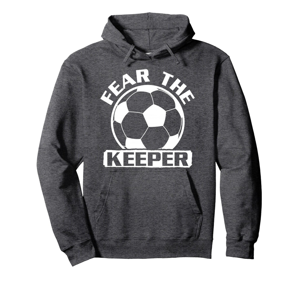 Goalkeeper Fear Goalkeeper Hoodie - Novelty Apparel Men Women