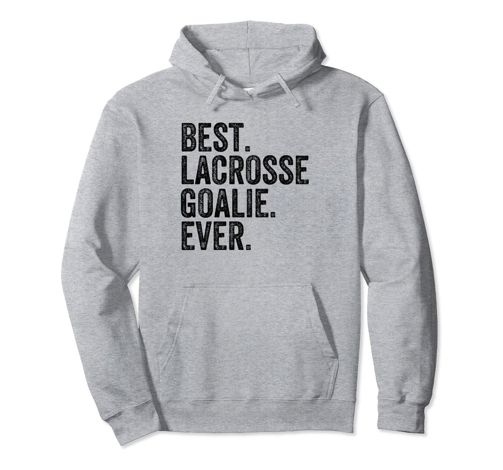 Best Lacrosse Lax Goalie Funny Hoodie - Novelty Apparel for Adults