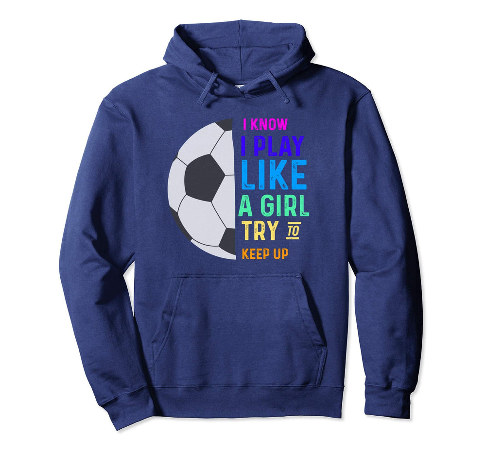 I Know I Play Like Try To Keep Up Hoodie - Novelty Apparel for Adults
