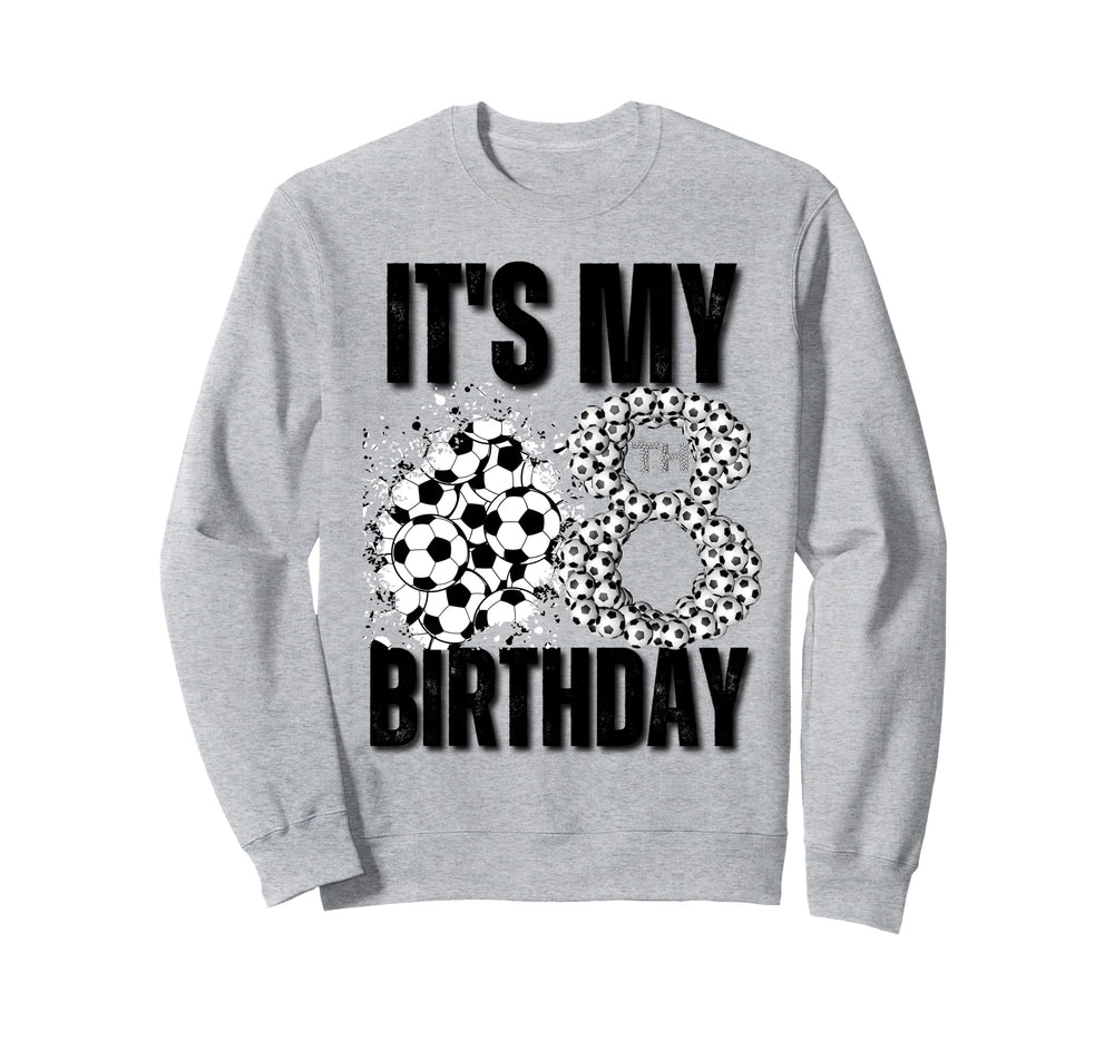 Its My 8Th Birthday Soccer Player 8Th Sweatshirt - Graphic Print Unisex