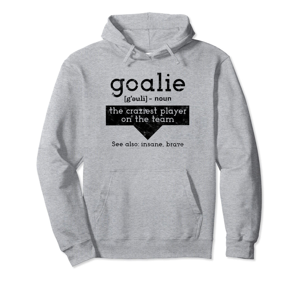 Goalie Craziest Player Team Soccer Hoodie - Novelty Apparel for Adults
