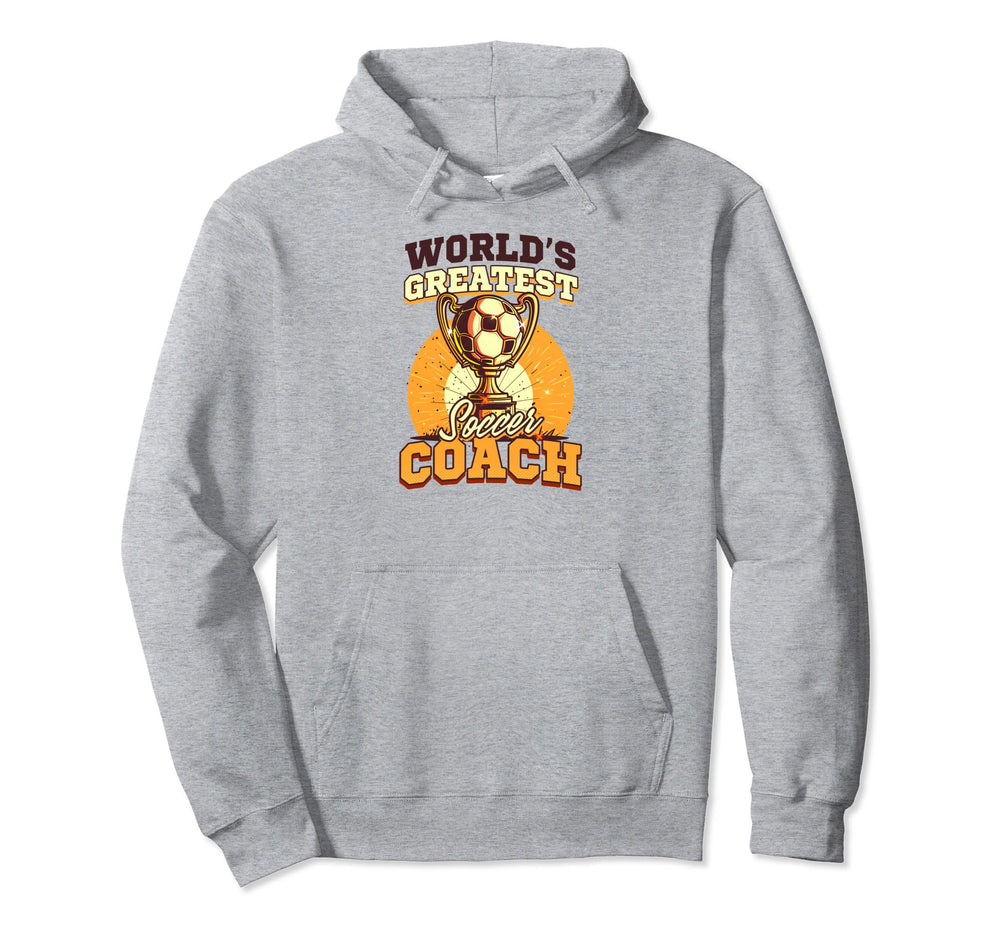Worlds Greatest Soccer Coach Soccer Coach Hoodie - Unique Graphic Unisex