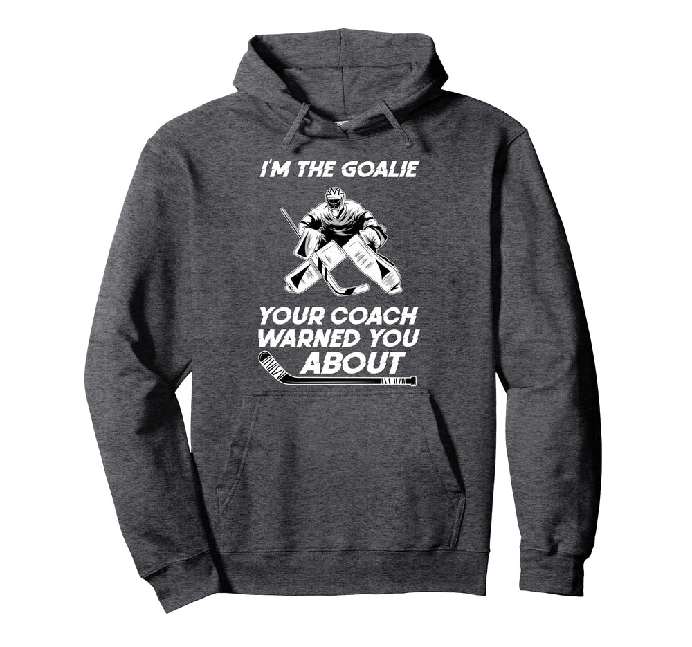 Hockey Goalkeeper Funny Ice Hockey Hoodie - Fun Novelty Design Men Women