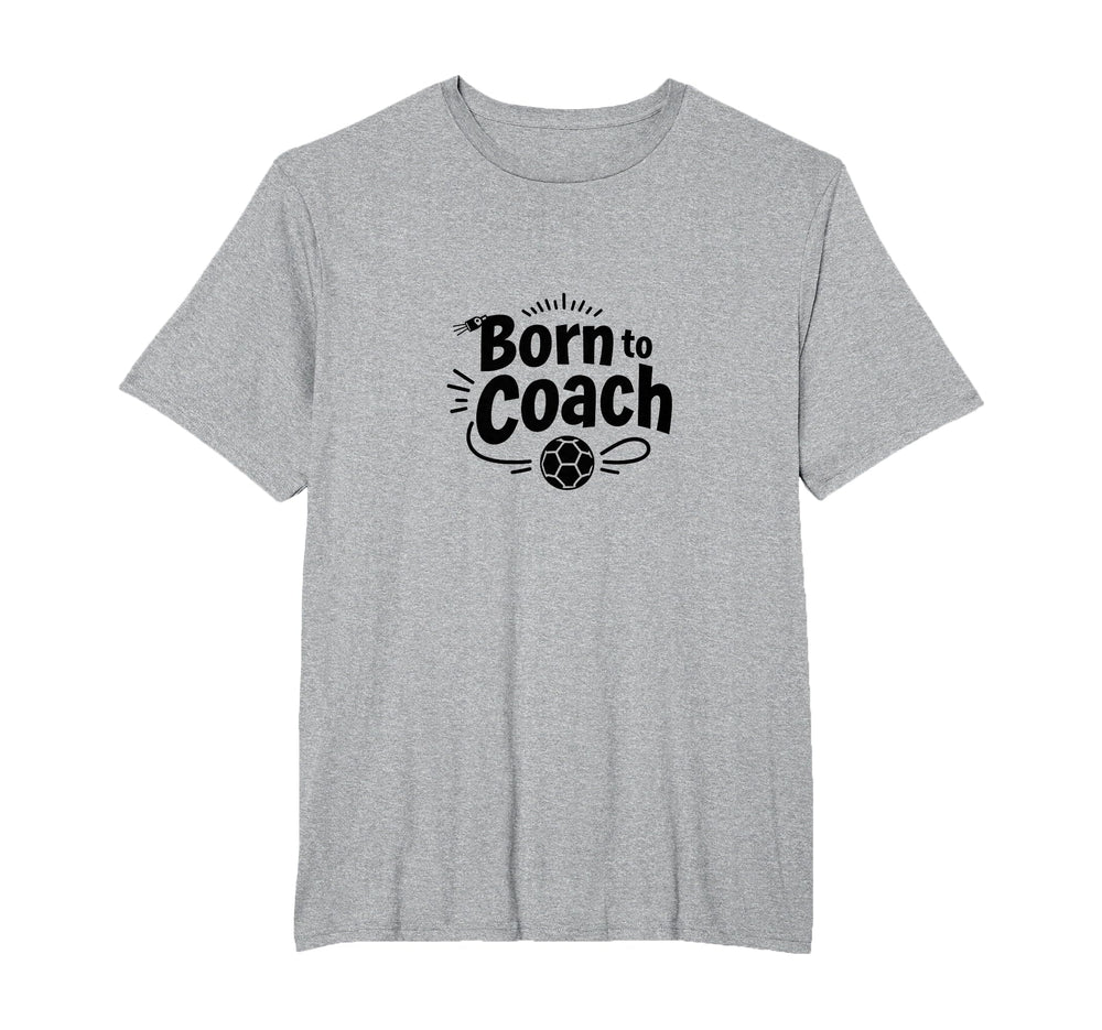 Born To Coach Soccer Inspirational T-Shirt - Trendy Graphic Men Women