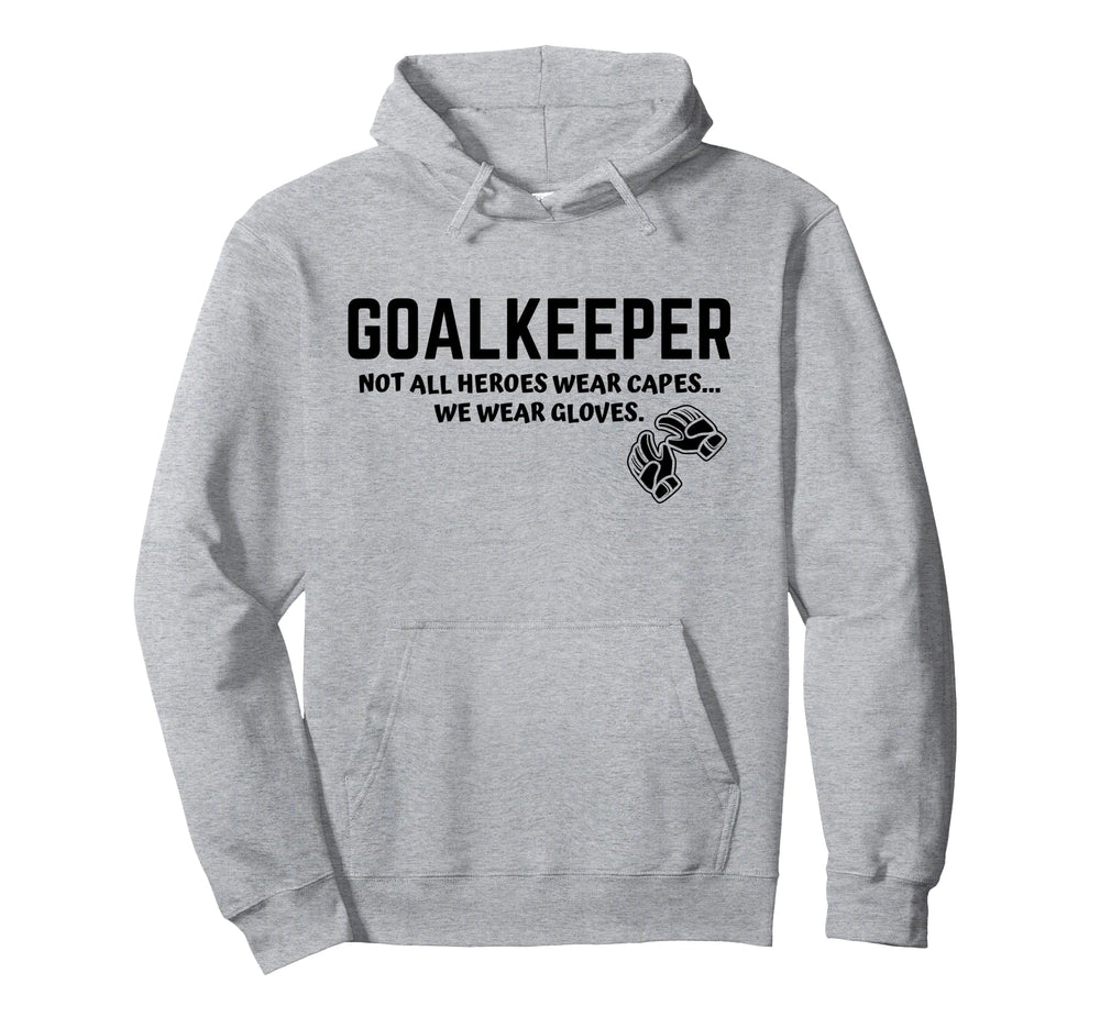 Goalkeeper Heroes Wear Gloves Goalie Hoodie - Streetwear Style for Adults