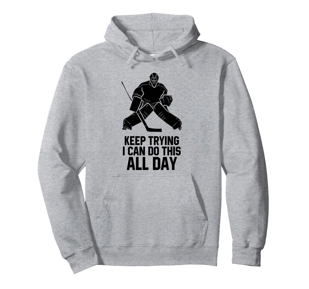 Keep Trying I Can Do This All Day Hoodie - Unique Graphic for Adults