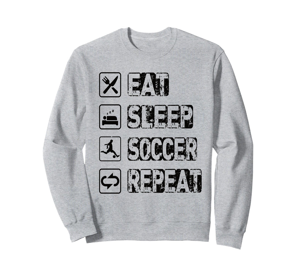 Eat Sleep Soccer Repeat Football Sweatshirt - Fun Novelty Design Men Women