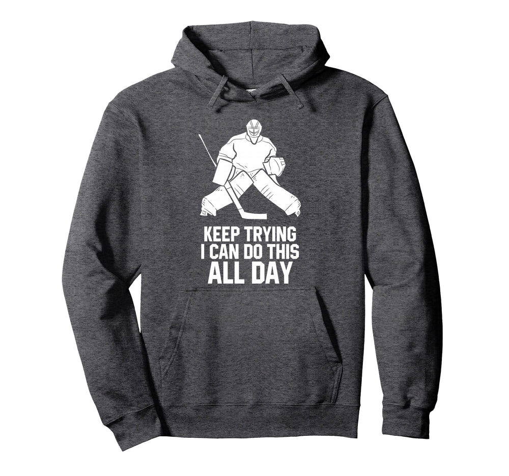 Keep Trying I Can Do This All Day Hoodie - Aesthetic Graphic Unisex