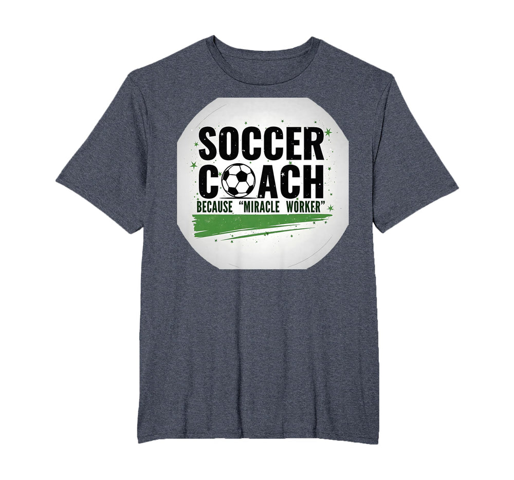 Soccer Coach Miracle Worker Funny Sports T-Shirt - Minimalist Print Unisex