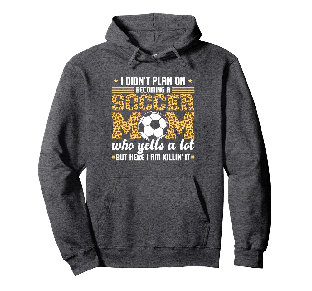 I Didnt Plan Becomimg Soccer Mom Soccer Son Hoodie - Trendy Graphic Unisex