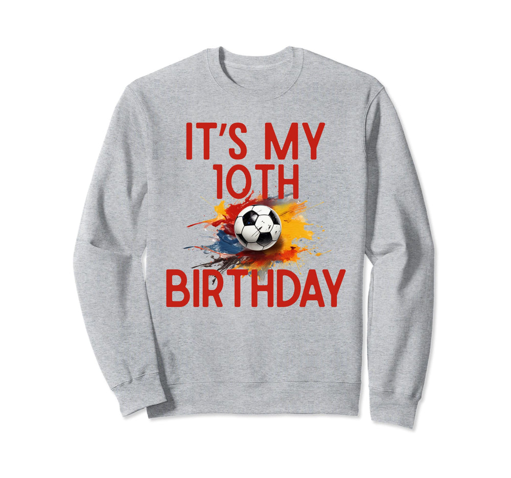 Its My 10Th Birthday Soccer Player Sweatshirt - Trendy Graphic Men Women