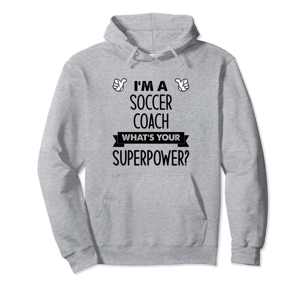 Im Soccer Coach Whats Your Superpower Hoodie - Minimalist Print for Adults