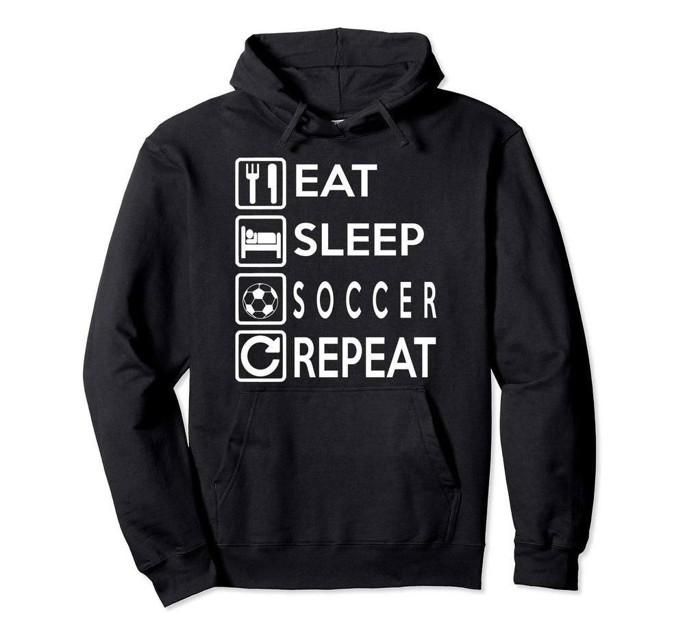 Soccer Gift Eat Sleep Soccer Repeat Hoodie - Streetwear Style Men Women