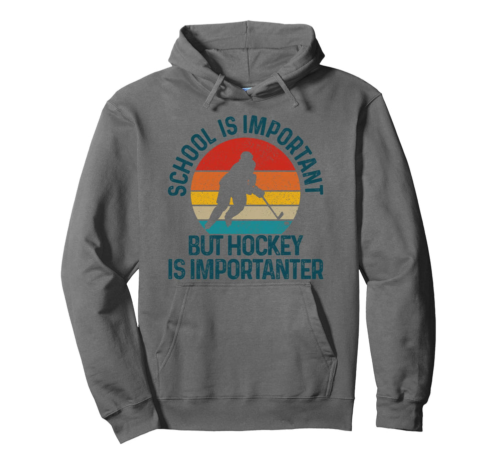 School Is Important But Hockey Is Hoodie - Novelty Apparel for Adults