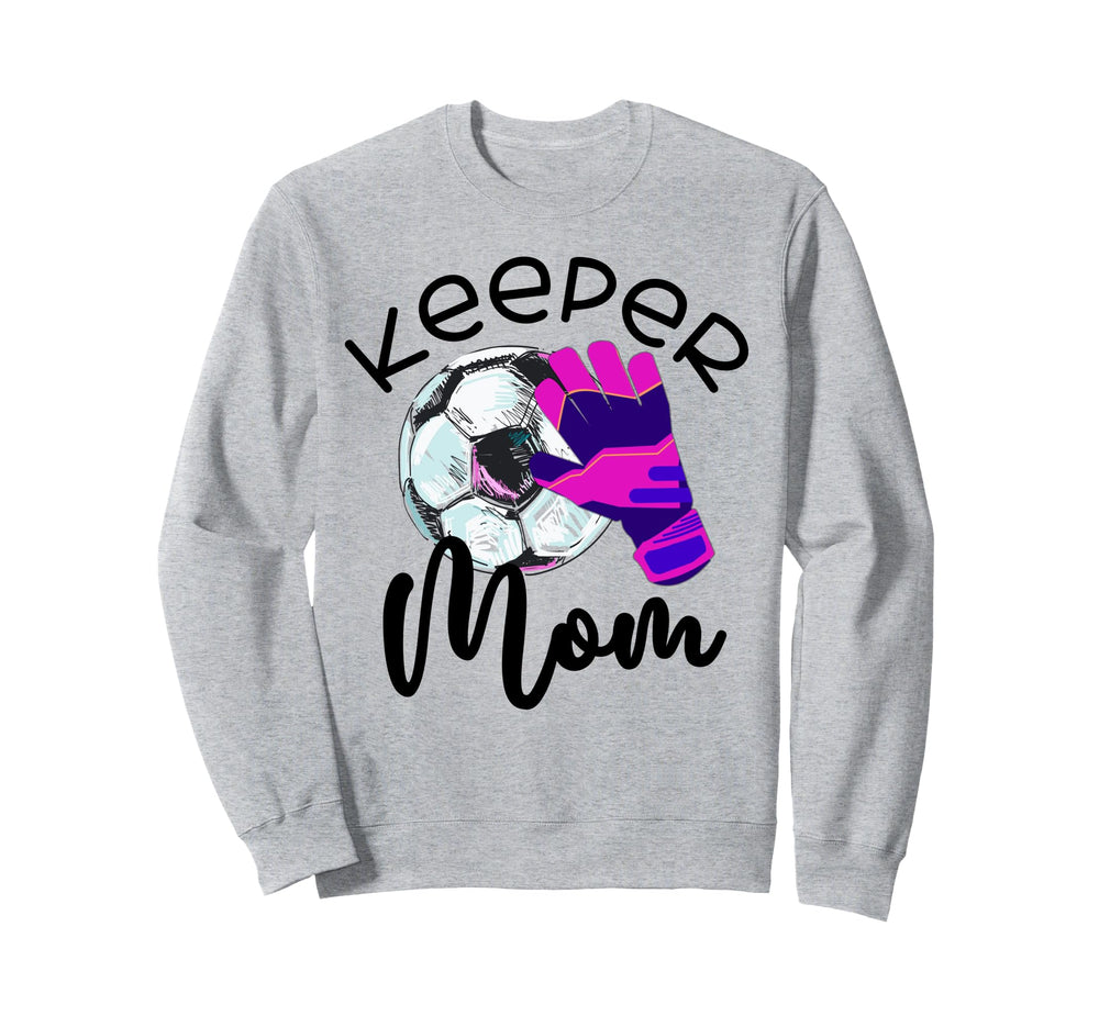 Keeper Mom Goalkeeper Soccer Mama Sweatshirt - Novelty Apparel Unisex