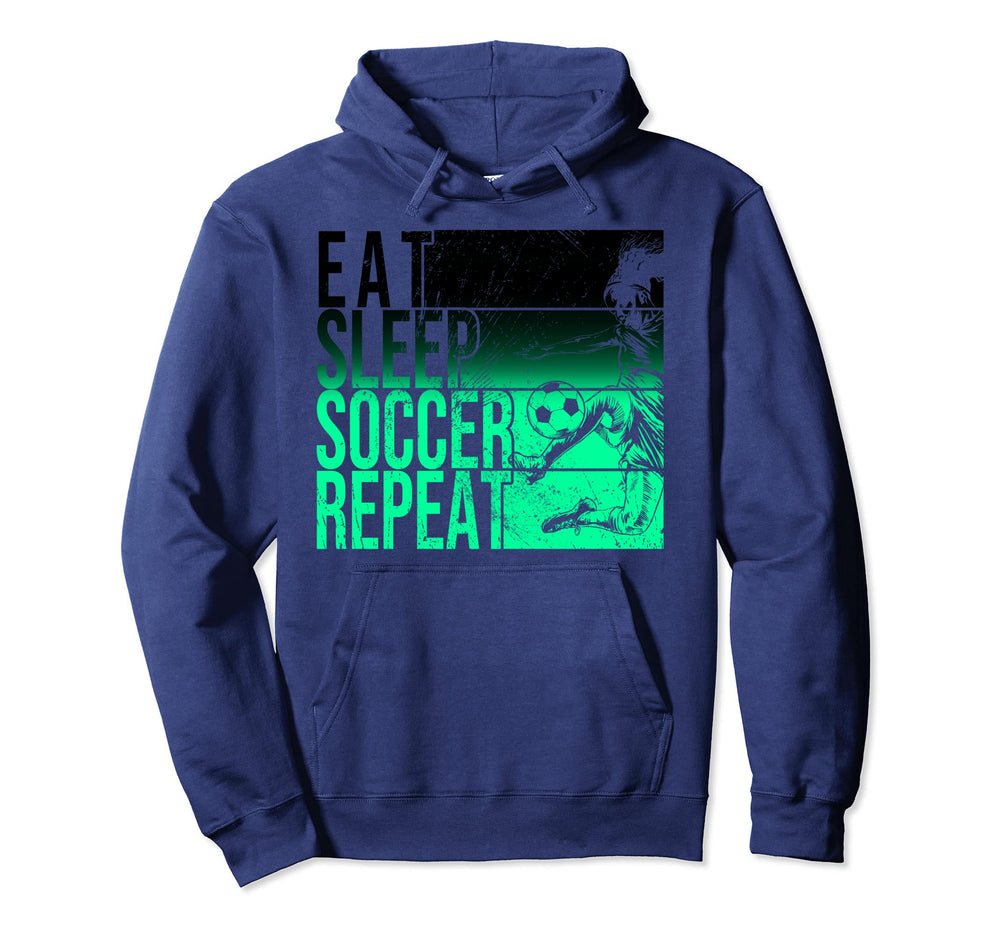 Eat Sleep Soccer Repeat Funny Footballer Hoodie - Custom Art Print Unisex