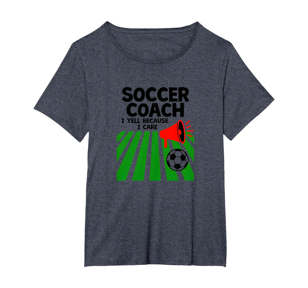 Soccer Coach I Yell Because I T-Shirt - Casual Everyday Wear for Adults