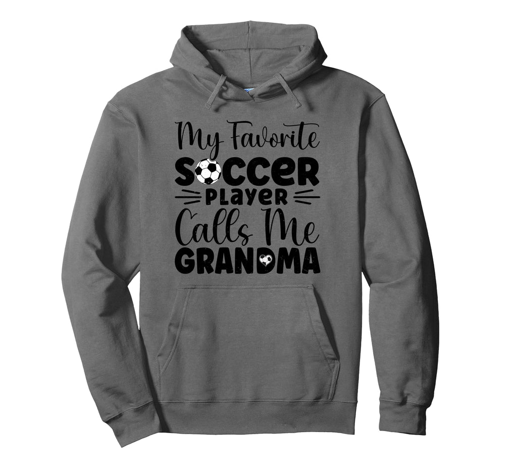 My Favorite Soccer Player Calls Me Grandma Hoodie - Graphic Print Unisex
