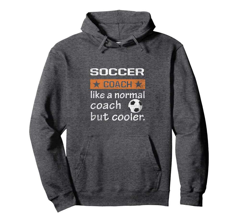 Funny Soccer Coach Like Normal Coach Hoodie - Streetwear Style Men Women