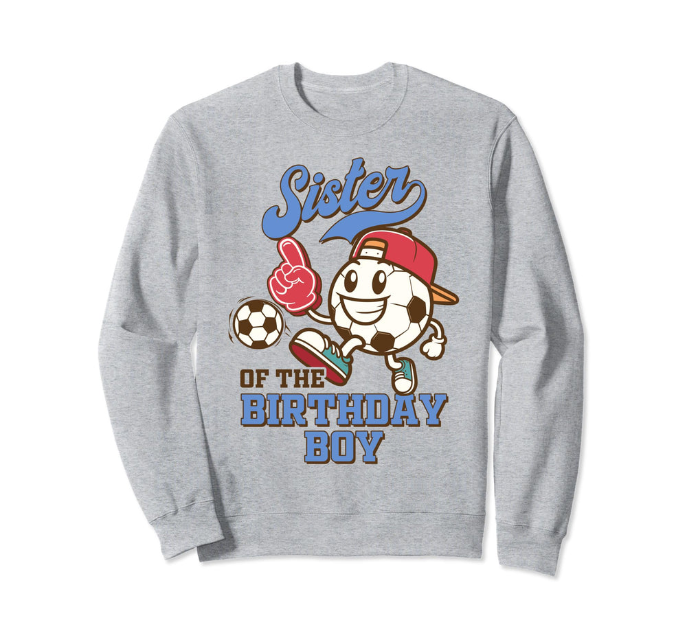 Soccer Sister Birthday Family Sister Sweatshirt - Novelty Apparel Unisex
