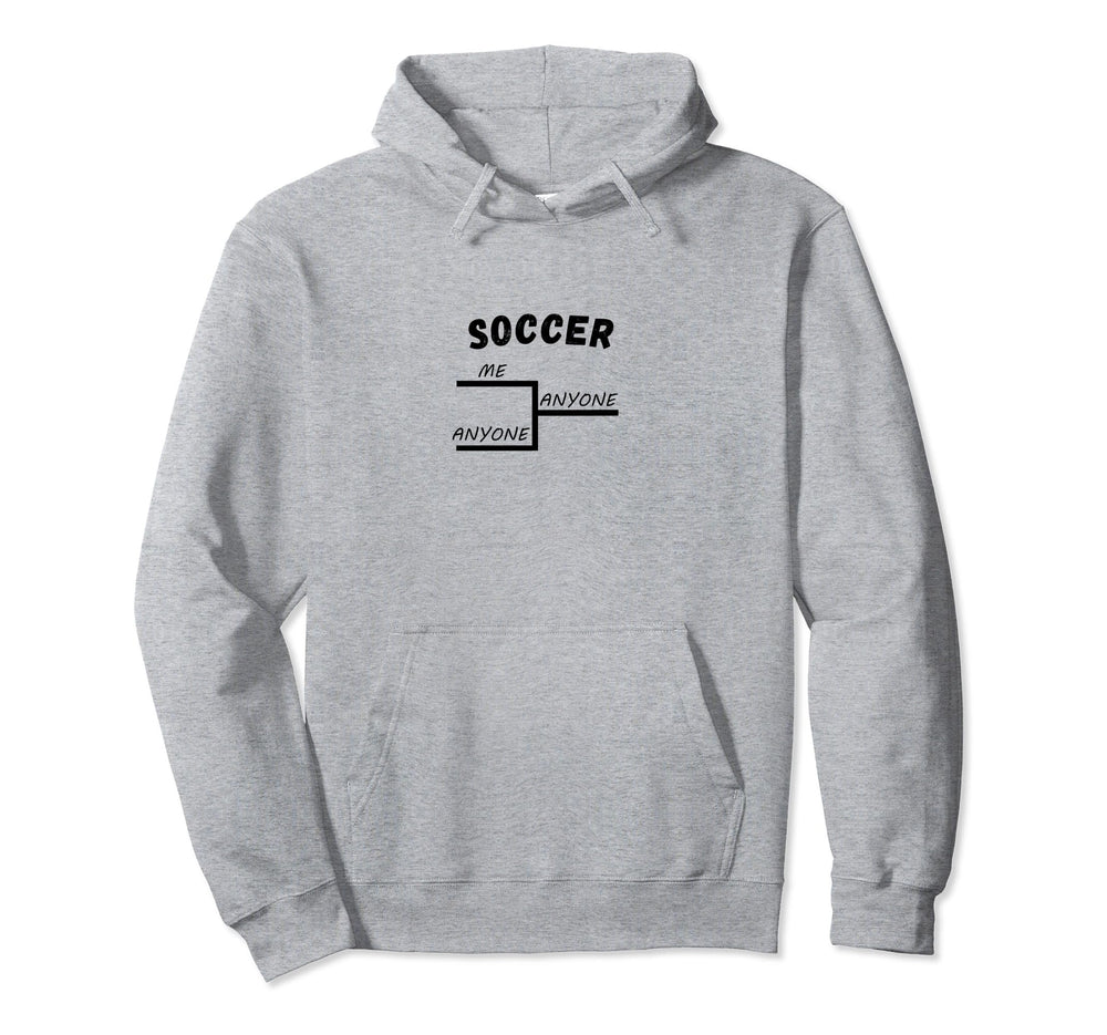 Funny Soccer League Tournament Me Anyone Hoodie - Minimalist Print Unisex