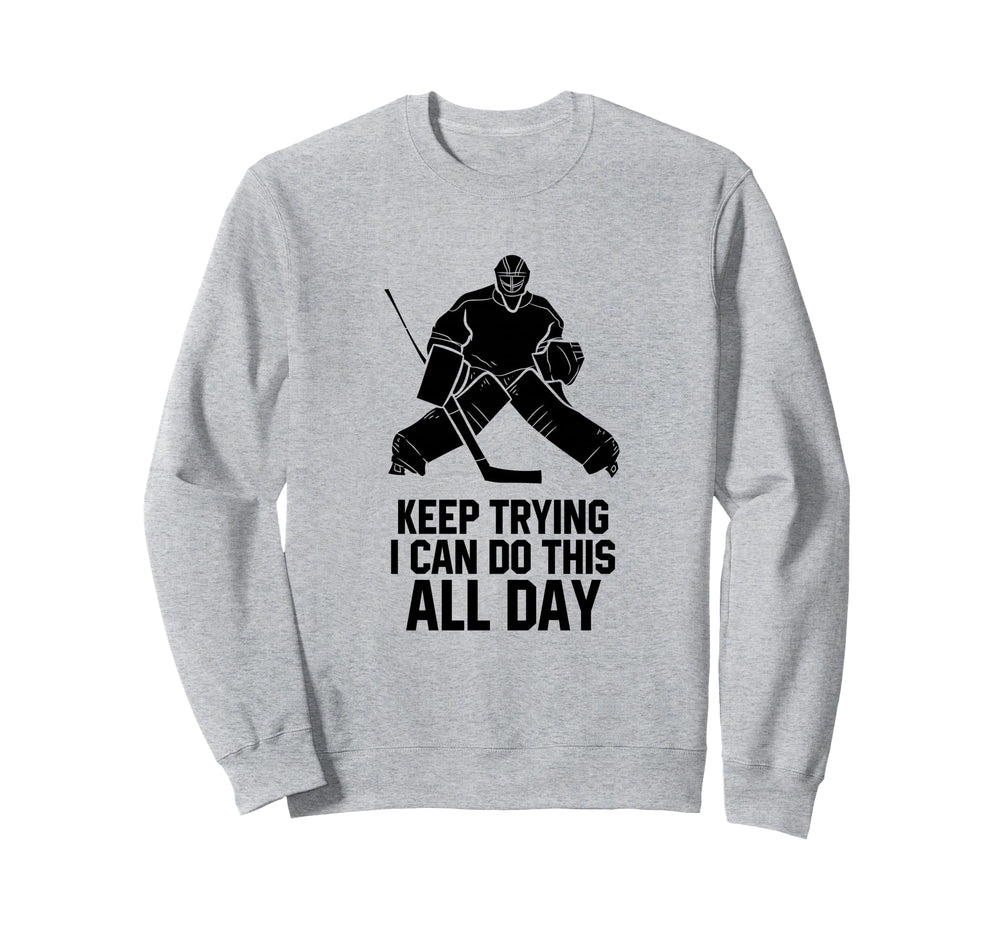 Keep Trying I Can Do This All Day Sweatshirt - Streetwear Style for Adults