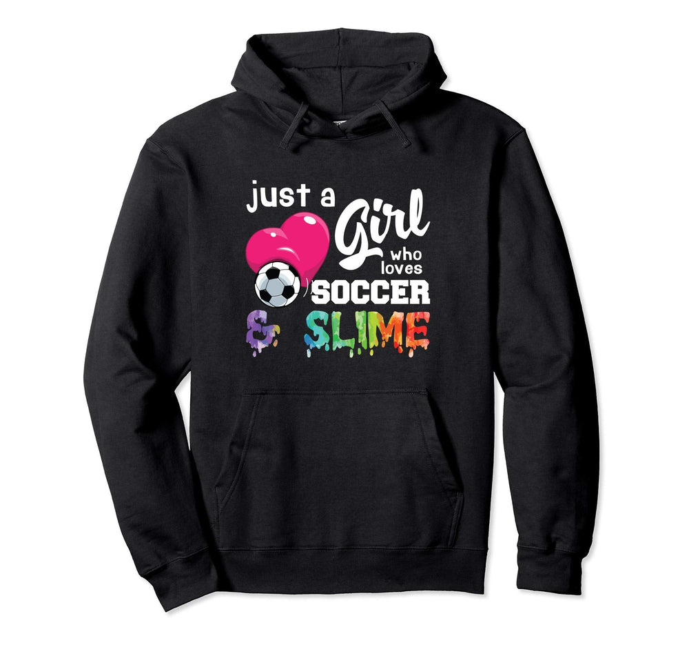 Just Who Loves Soccer And Slime Funny Hoodie - Unique Graphic Unisex