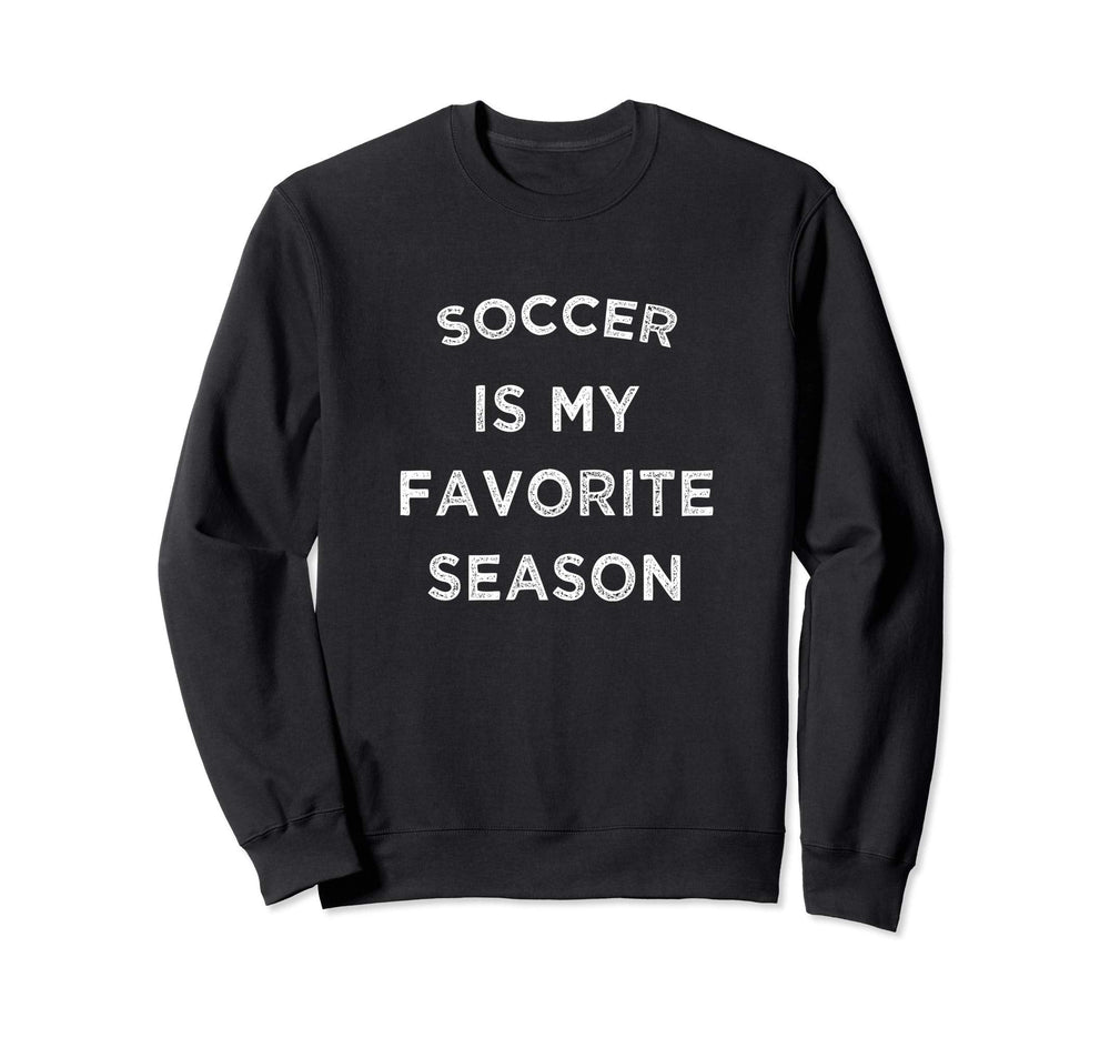 Soccer Is My Favorite Season Sweatshirt - Streetwear Style for Adults