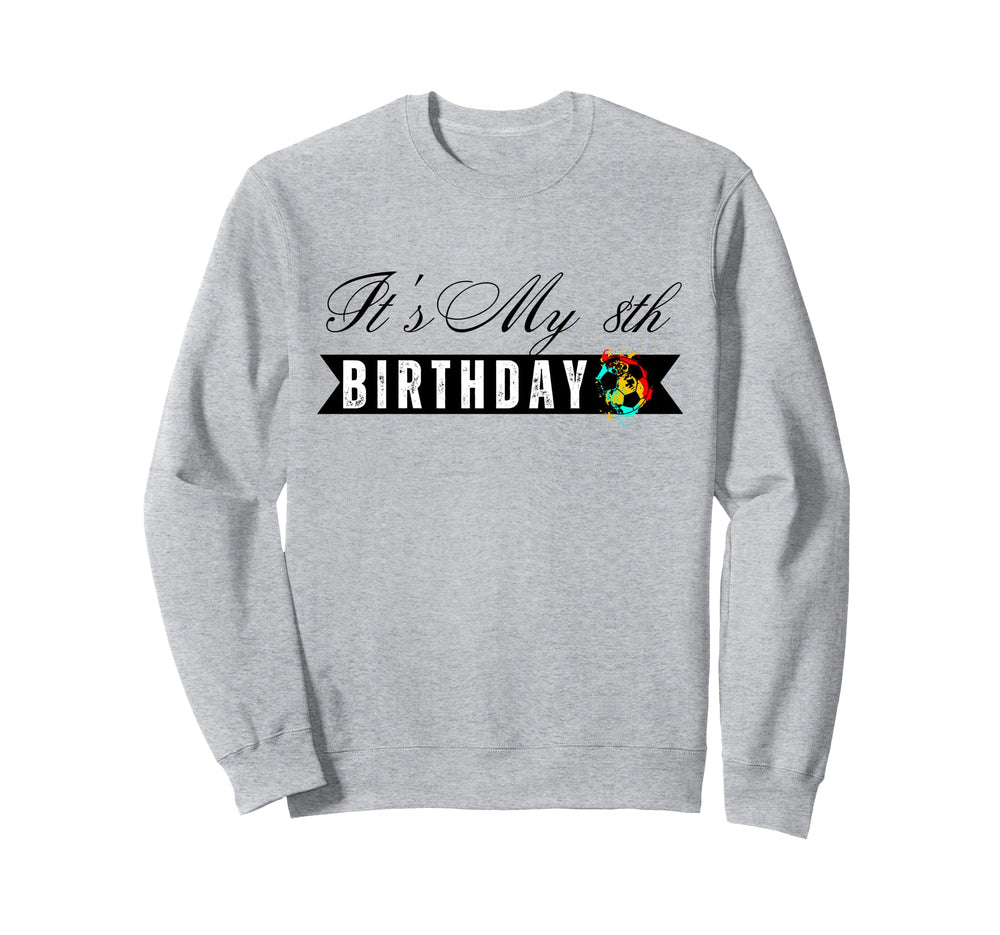 Its My 8Th Birthday Soccer Player Sweatshirt - Aesthetic Graphic Men Women