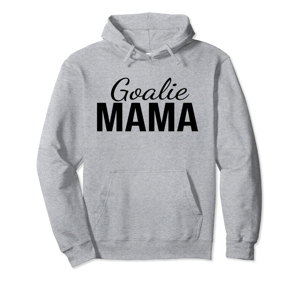 Goalie Mama Goalie Mom Lacrosse Soccer Hoodie - Novelty Apparel Men Women